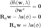 \begin{align*} \frac{\partial h(\mathbf{w},\lambda)}{\partial \mathbf{w}^*} = \mathbf{0} \\ \mathbf{R}_a\mathbf{w} -\lambda \mathbf{s}(\phi) = \mathbf{0}\\ \mathbf{R}_a \mathbf{w} = \lambda \mathbf{s}(\phi) \end{align*}