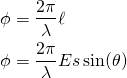 \begin{align*} \phi &= \frac{2\pi}{\lambda} \ell\\ \phi &= \frac{2\pi}{\lambda} Es \sin(\theta)\\ \end{align*}
